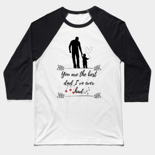 You are the best dad Baseball T-Shirt